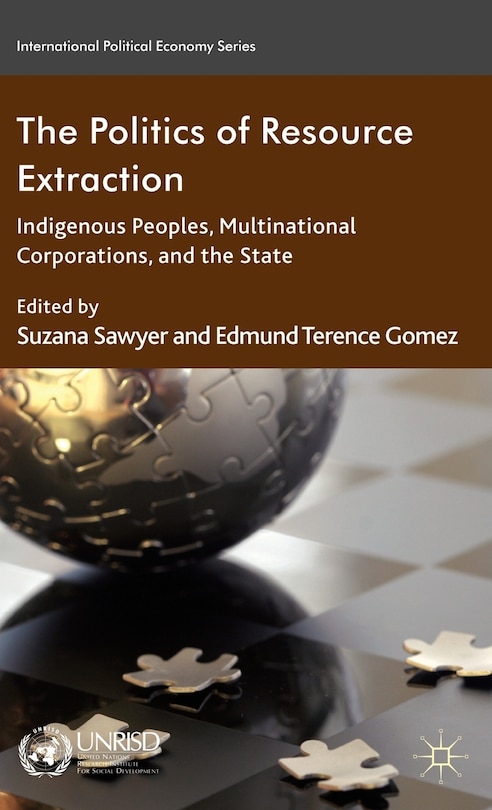 The Politics of Resource Extraction: Indigenous Peoples, Multinational Corporations and the State