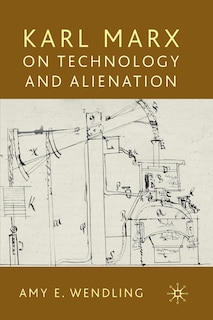 Front cover_Karl Marx on Technology and Alienation
