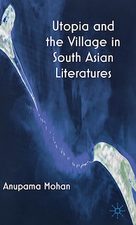 Front cover_Utopia and the Village in South Asian Literatures