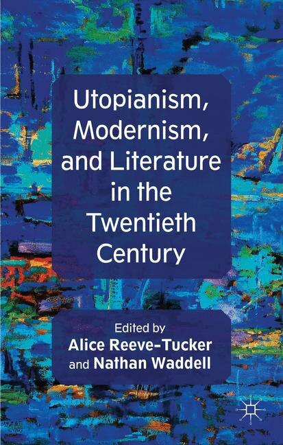 Front cover_Utopianism, Modernism, and Literature in the Twentieth Century