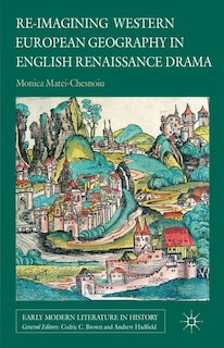 Front cover_Re-imagining Western European Geography in English Renaissance Drama