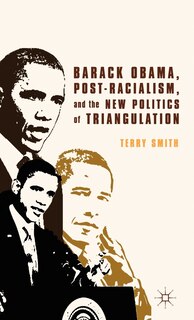 Front cover_Barack Obama, Post-Racialism, and the New Politics of Triangulation