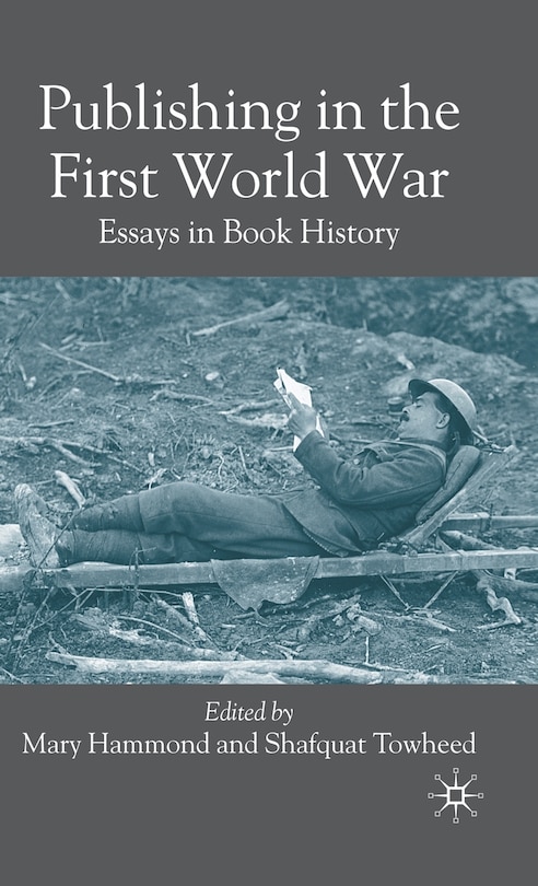 Publishing In The First World War: Essays in Book History