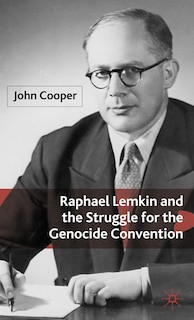 Front cover_Raphael Lemkin And The Struggle For The Genocide Convention