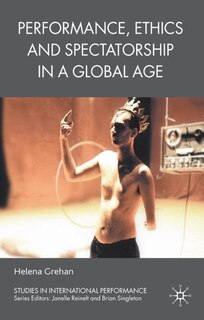 Couverture_Performance, Ethics And Spectatorship In A Global Age