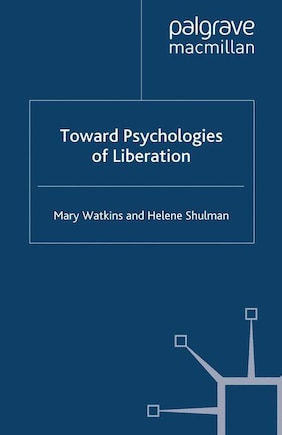 Toward Psychologies of Liberation