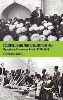 Front cover_Soldiers, Shahs and Subalterns in Iran
