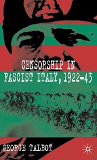 Front cover_Censorship In Fascist Italy, 1922-43