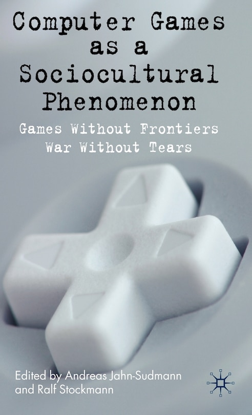 Front cover_Computer Games As A Sociocultural Phenomenon
