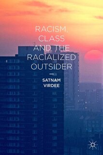 Front cover_Racism, Class and the Racialized Outsider
