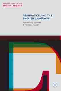 Pragmatics And The English Language by Jonathan Culpeper