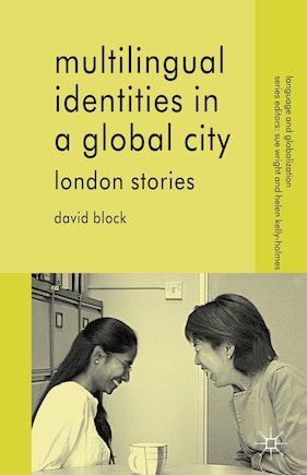 Multilingual Identities in a Global City: London Stories