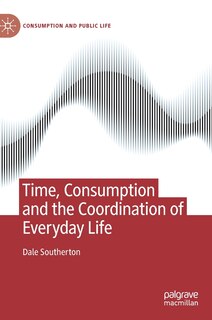 Time, Consumption and the Coordination of Everyday Life