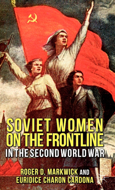 Couverture_Soviet Women on the Frontline in the Second World War