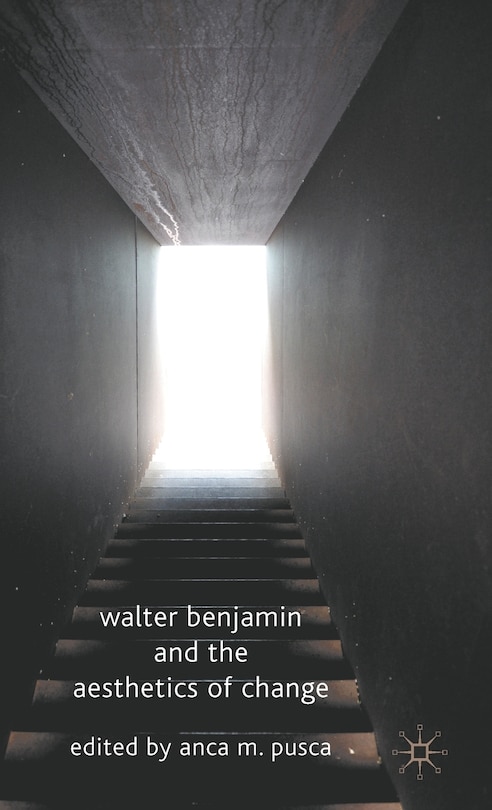 Couverture_Walter Benjamin and the Aesthetics of Change