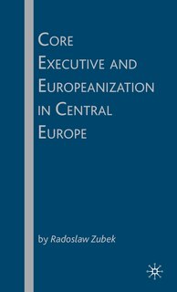 Front cover_Core Executive and Europeanization in Central Europe