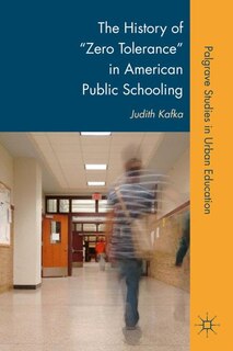 Front cover_The History Of zero Tolerance In American Public Schooling