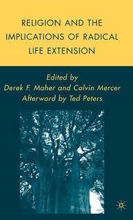 Front cover_Religion And The Implications Of Radical Life Extension