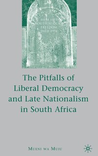 Front cover_The Pitfalls of Liberal Democracy and Late Nationalism in South Africa