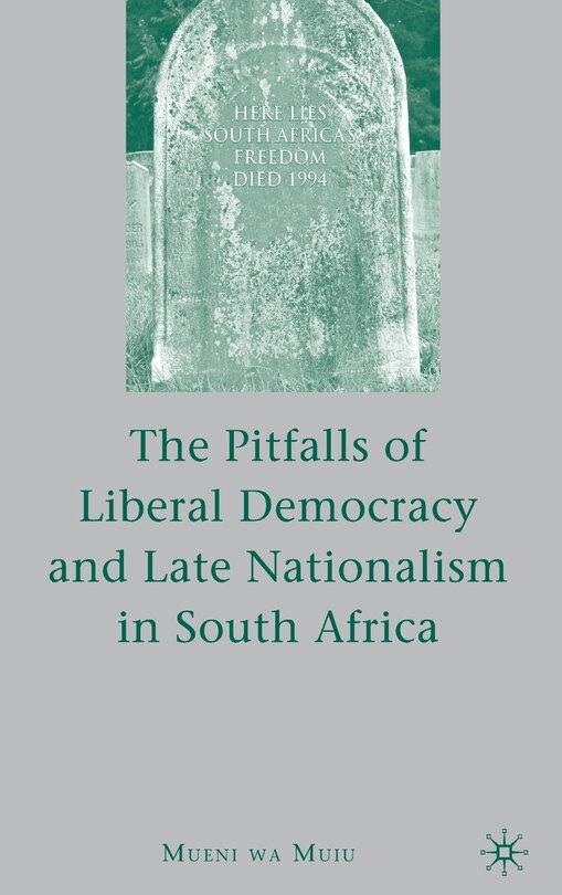 Front cover_The Pitfalls of Liberal Democracy and Late Nationalism in South Africa