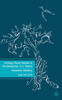 Front cover_Writing Plural Worlds In Contemporary U.s. Poetry