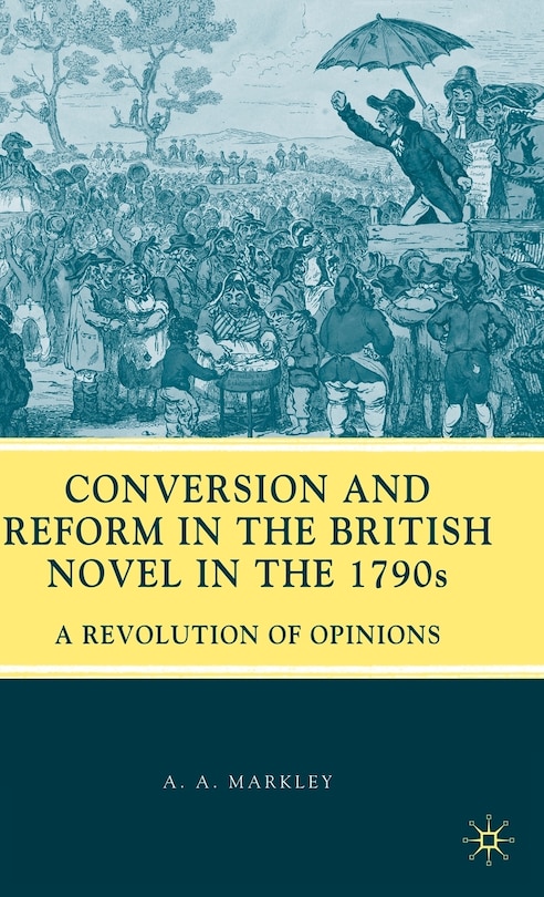 Front cover_Conversion And Reform In The British Novel In The 1790s