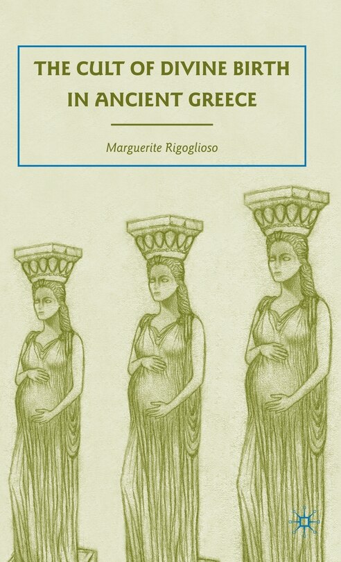 Couverture_The Cult of Divine Birth in Ancient Greece