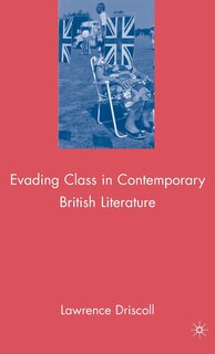 Front cover_Evading Class In Contemporary British Literature