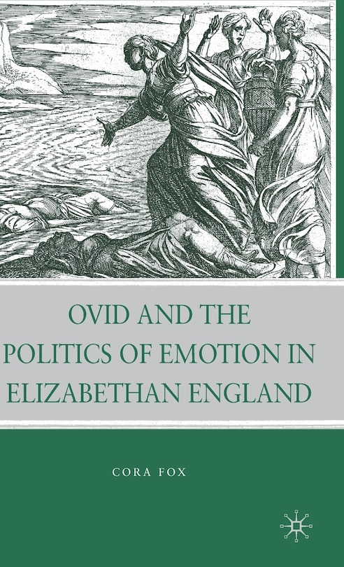 Front cover_Ovid and the Politics of Emotion in Elizabethan England