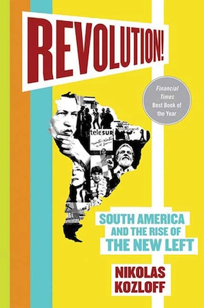 Revolution!: South America And The Rise Of The New Left