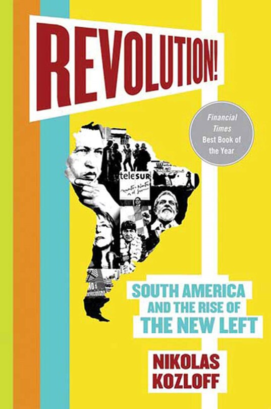 Revolution!: South America And The Rise Of The New Left