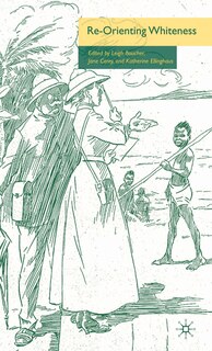 Front cover_Re-Orienting Whiteness