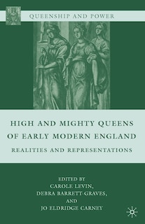 Couverture_High And Mighty Queens Of Early Modern England
