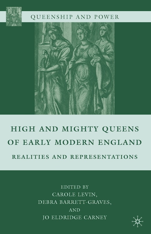 Couverture_High And Mighty Queens Of Early Modern England