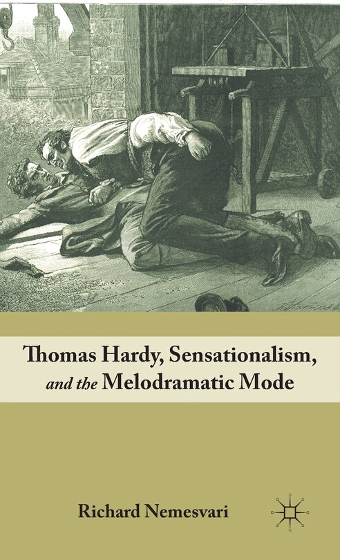 Front cover_Thomas Hardy, Sensationalism, And The Melodramatic Mode