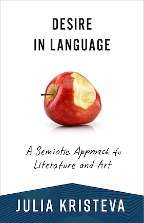 Desire in Language: A Semiotic Approach to Literature and Art