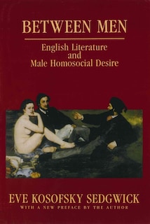 Between Men: English Literature and Male Homosocial Desire