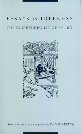 Essays in Idleness: The Tsurezuregusa of Kenkō