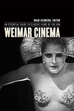 Weimar Cinema: An Essential Guide to Classic Films of the Era