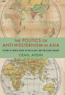 Front cover_The Politics Of Anti-westernism In Asia