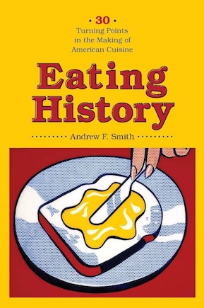 Eating History: Thirty Turning Points in the Making of American Cuisine