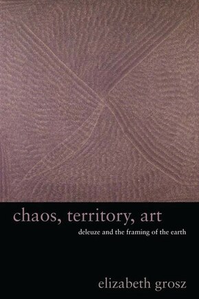 Chaos, Territory, Art: Deleuze And The Framing Of The Earth