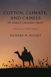 Front cover_Cotton, Climate, and Camels in Early Islamic Iran
