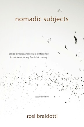 Nomadic Subjects: Embodiment and Sexual Difference in Contemporary Feminist Theory