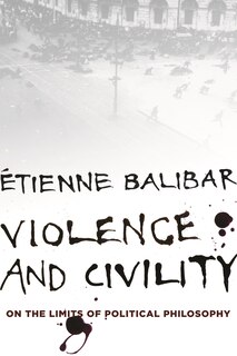 Violence and Civility: On the Limits of Political Philosophy