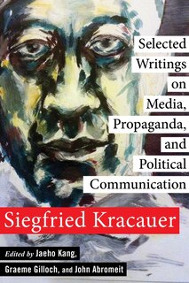 Front cover_Selected Writings On Media, Propaganda, And Political Communication