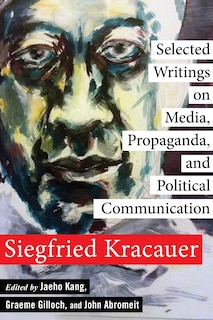 Front cover_Selected Writings On Media, Propaganda, And Political Communication