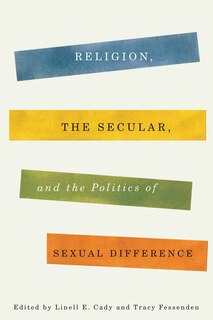 Front cover_Religion, the Secular, and the Politics of Sexual Difference