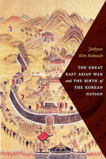 Front cover_The Great East Asian War And The Birth Of The Korean Nation