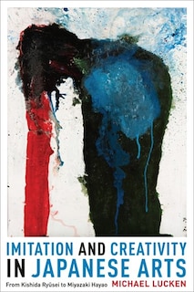 Front cover_Imitation and Creativity in Japanese Arts